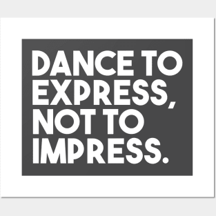 Dance to express, not to impress Posters and Art